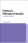 Problems in Philosophy of Education : A Systematic Approach - Book