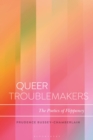 Queer Troublemakers : The Poetics of Flippancy - Book