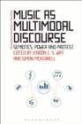 Music as Multimodal Discourse : Semiotics, Power and Protest - Book