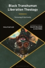 Black Transhuman Liberation Theology : Technology and Spirituality - Book