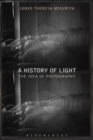 A History of Light : The Idea of Photography - Book