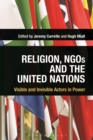 Religion, NGOs and the United Nations : Visible and Invisible Actors in Power - Book