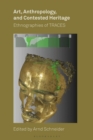 Art, Anthropology, and Contested Heritage : Ethnographies of TRACES - Book