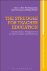 The Struggle for Teacher Education : International Perspectives on Governance and Reforms - Book