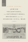 Jewish Volunteers, the International Brigades and the Spanish Civil War - Book