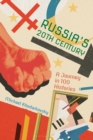 Russia's 20th Century : A Journey in 100 Histories - Book
