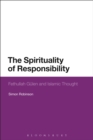 The Spirituality of Responsibility : Fethullah Gulen and Islamic Thought - Book