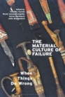 The Material Culture of Failure : When Things Do Wrong - Book