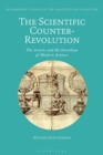 The Scientific Counter-Revolution : The Jesuits and the Invention of Modern Science - Book