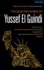 The Selected Works of Yussef El Guindi : Back of the Throat / Our Enemies: Lively Scenes of Love and Combat / Language Rooms / Pilgrims Musa and Sheri in the New World / Threesome - eBook