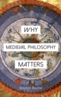 Why Medieval Philosophy Matters - Book