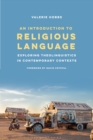 An Introduction to Religious Language : Exploring Theolinguistics in Contemporary Contexts - Book