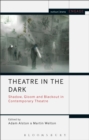 Theatre in the Dark : Shadow, Gloom and Blackout in Contemporary Theatre - Book