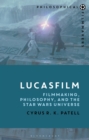 Lucasfilm : Filmmaking, Philosophy, and the Star Wars Universe - eBook