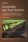 Sustainable Agri-food Systems : Case Studies in Transitions Towards Sustainability from France and Brazil - Book