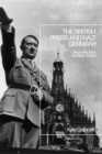 The British Press and Nazi Germany : Reporting from the Reich, 1933-9 - Book