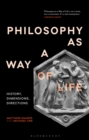 Philosophy as a Way of Life : History, Dimensions, Directions - Book