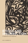 Ethics and Insurrection : A Pragmatism for the Oppressed - eBook