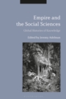 Empire and the Social Sciences : Global Histories of Knowledge - Book