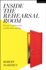 Inside the Rehearsal Room : Process, Collaboration and Decision-Making - Book