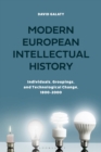Modern European Intellectual History : Individuals, Groupings, and Technological Change, 1800-2000 - Book