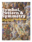 Symbol, Pattern and Symmetry : The Cultural Significance of Structure - Book