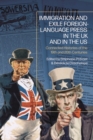 Immigration and Exile Foreign-Language Press in the UK and in the US : Connected Histories of the 19th and 20th Centuries - Book
