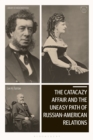 The Catacazy Affair and the Uneasy Path of Russian-American Relations - Book