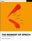 The Moment of Speech : Creative Articulation for Actors - Book