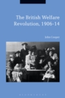 The British Welfare Revolution, 1906-14 - Book
