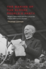 The Making of the Slovak People’s Party : Religion, Nationalism and the Culture War in Early 20th-Century Europe - Book