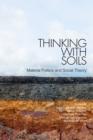 Thinking with Soils : Material Politics and Social Theory - Book
