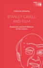 Stanley Cavell and Film : Scepticism and Self-Reliance at the Cinema - eBook