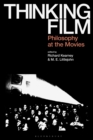 Thinking Film : Philosophy at the Movies - eBook