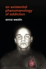 An Existential Phenomenology of Addiction - Book