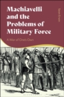 Machiavelli and the Problems of Military Force : A War of One s Own - eBook