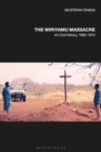 The Wiriyamu Massacre : An Oral History, 1960-1974 - eBook