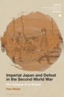 Imperial Japan and Defeat in the Second World War : The Collapse of an Empire - Book