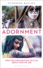 Adornment : What Self-Decoration Tells Us About Who We are - eBook