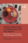 Food Identities at Home and on the Move : Explorations at the Intersection of Food, Belonging and Dwelling - Book