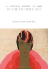 A Cultural History of Hair in the Modern Age - Biddle-Perry Geraldine Biddle-Perry