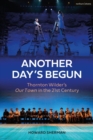 Another Day's Begun : Thornton Wilder s Our Town in the 21st Century - eBook