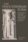 The Thucydidean Turn : (Re)Interpreting Thucydides’ Political Thought Before, During and After the Great War - Book