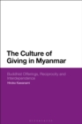 The Culture of Giving in Myanmar : Buddhist Offerings, Reciprocity and Interdependence - Book