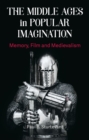 The Middle Ages in Popular Imagination : Memory, Film and Medievalism - Book
