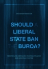Should a Liberal State Ban the Burqa? : Reconciling Liberalism, Multiculturalism and European Politics - eBook