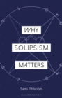 Why Solipsism Matters - Book