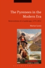 The Pyrenees in the Modern Era : Reinventions of a Landscape, 1775-2012 - Book