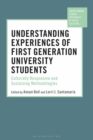 Understanding Experiences of First Generation University Students : Culturally Responsive and Sustaining Methodologies - Book