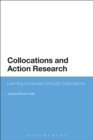 Collocations and Action Research : Learning Vocabulary through Collocations - Book